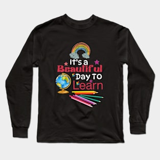 t’s a Beautiful Day for Learning- earth day for teachers 2024 april 22 Long Sleeve T-Shirt